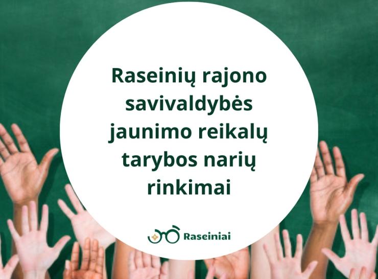 Jaunimo atstovų į Raseinių rajono savivaldybės jaunimo reikalų tarybą rinkimai