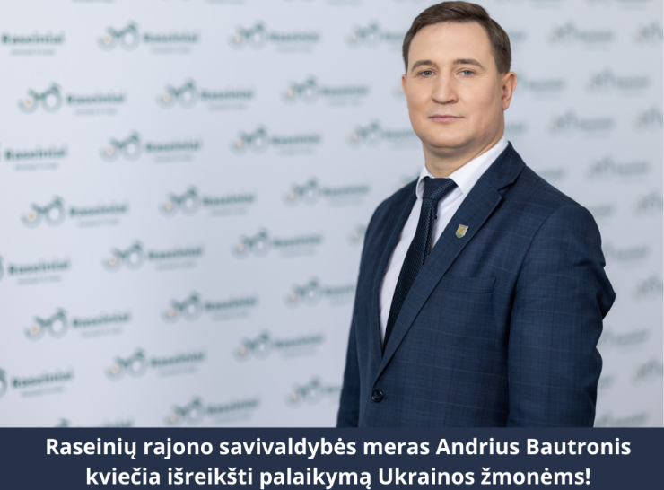 Raseinių rajono savivaldybės meras Andrius Bautronis kviečia išreikšti palaikymą Ukrainos žmonėms