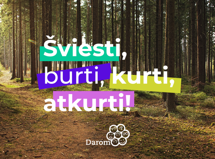 Akcija „Darom‘22“ kviečia šviesti, burti, kurti ir atkurti gamtai padarytą žalą