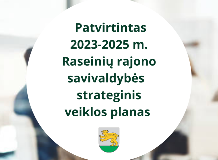 Patvirtintas Raseinių rajono savivaldybės 2023-2025 m. strateginis veiklos planas