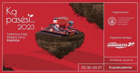 Vyks tarptautinė žemės ūkio paroda „Ką pasėsi...2023“