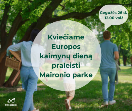 Europos kaimynų dieną praleiskime Maironio parke kartu!