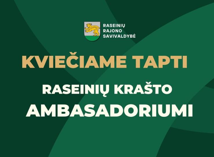 Tapk Raseinių krašto ambasadoriumi – drauge garsinkime savo kraštą!