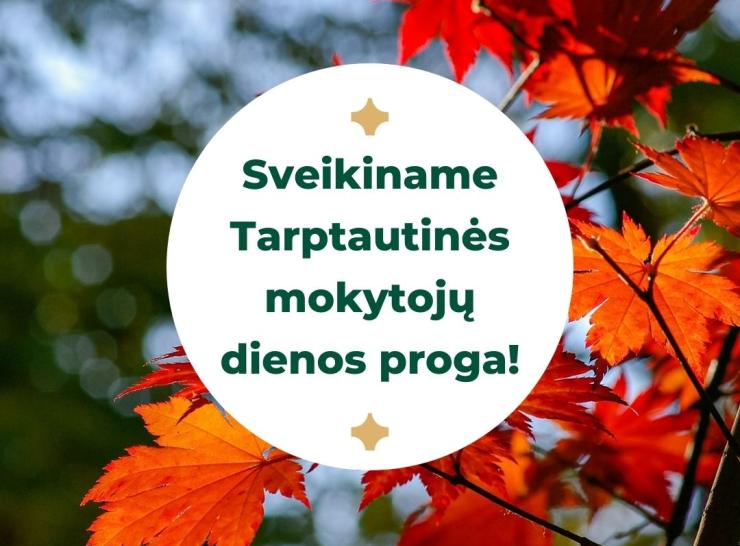 Sveikiname Tarptautinės mokytojų dienos proga